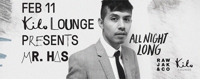 Kilo Lounge presents: Mr. Has (Rawjak) All-Night-Long
